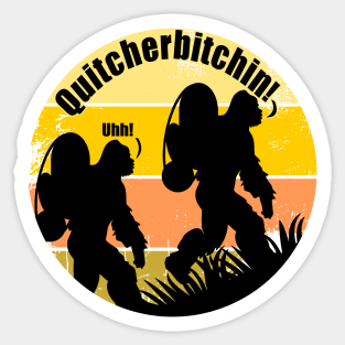 Funny Quitcherbitchin! Hiking Big Foot Camping Sticker